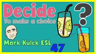 Decide (to make a choice) | English speaking practice - Mark Kulek ESL