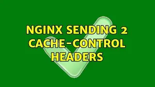 Nginx sending 2 Cache-Control headers