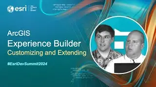 ArcGIS Experience Builder: Customizing and Extending | 