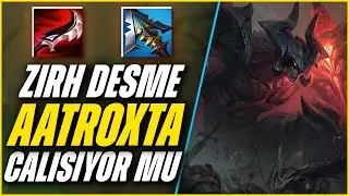 AATROX DEĞİŞİKLİKLERİNDEN SONRA ZIRH DEŞMEYİ DENEDİM | DRAKTAR AATROX HALA ÇALIŞIYOR MU | Boratello