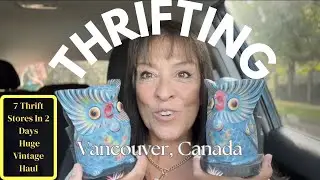 Thrifting Vintage Home Decor Treasures In Vancouver, Canada!! 7 Stores, 2 Days, 3 Epic Hauls. Part 1