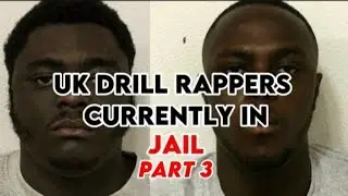 UK Drill Rappers Currently In Jail Part 3 .... 