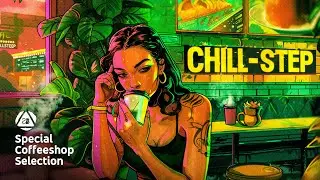 BEST CHILLSTEP COMPILATION 2024 • Awesome Chill Music • Special Coffeeshop Selection [Seven Beats]
