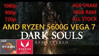 DARK SOULS REMASTERED Tested on AMD Ryzen 5 5600G | MAX | 1080p - 900p - 720p 