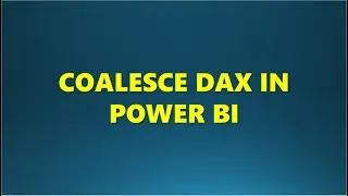 COALESCE DAX in POWER BI #dax #Analytics #POWER BI #powerquery