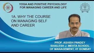 Week 1: Lecture 1A: Why the Course on Managing Self and Career