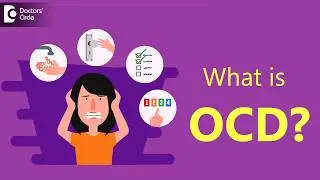 What is Obsessive Compulsive Disorder and How do you treat It? - Dr. Kiran Kumar K | Doctors' Circle