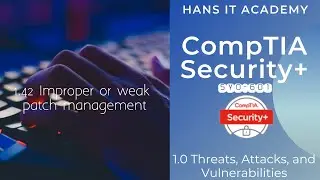 Domain 1.42: Improper or weak patch management - CompTIA Security+ SY0 601