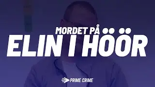 NU I APPEN ┃ MORDET PÅ ELIN I HÖÖR