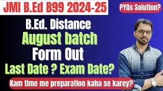 JMI B.Ed Distance mode Aug Batch 2024-25 Out || Last Date || PYQs ka solutions kahan milege?