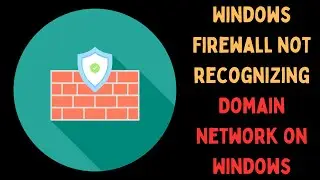 How to Fix Windows Firewall Not Recognizing Domain Network on Windows 11