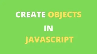 How to Create Objects in JavaScript