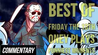 [Blind Reaction] Best OF Friday the 13th: The Game - Oney Plays (Friday the 13th Funniest Moments)
