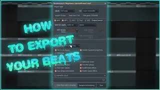 How To EXPORT Your Beats in FL Studio!! | FL Studio Beginners Tutorials (Ep. 9)
