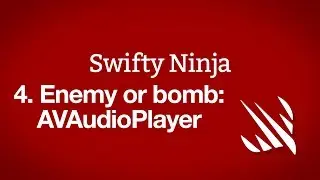 Enemy or bomb: AVAudioPlayer – Swifty Ninja, part 4