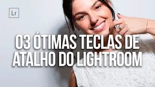 3 ótimas teclas de atalho do Lightroom