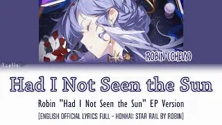 [EP Ver.] Had I Not Seen the Sun - Robin | Official English Lyrics Full [Honkai: Star Rail] 歌詞