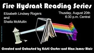 Fire Hydrant Reading Series #7 Ft: Sheila McMullin and Elizabeth Lindsey Rogers