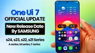 One Ui 7 Official Update New Release Date By Samsung - S24, S23, S22 ,S21 ,S23 fe Etc