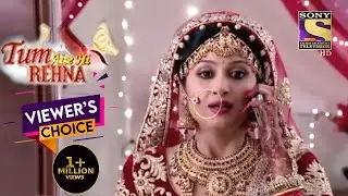 इस Bride ने लिया एक Risk | Tum Aise Hi Rehna | Viewers Choice