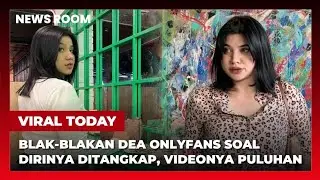 DEA ONLYFANS BLAK-BLAKAN SOAL DIRINYA TERTANGKAP DIMANA, DAN UNGKAP VIDEO MILIKNYA BARENG MANTAN