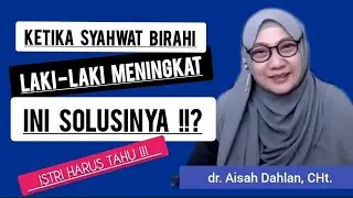 KETIKA SY4HW4T BIR4HI LAKI-LAKI MENINGKAT - dr. Aisah Dahlan, CHt.