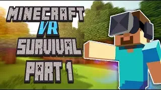 SURVIVING MINECRAFT IN VIRTUAL REALITY | MINECRAFT VR SURVIVAL PART 1 | Realistic Shaders