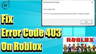 How to Fix Error Code 403 Roblox (EASY)