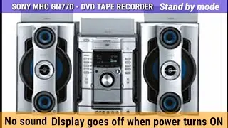 How to solve Sony DVD Cassette player MHC GN77D display turns off when switch the power ON