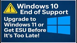 ⚠️ Windows 10 End of Support – Upgrade to Windows 11 or Get ESU Before It’s Too Late!