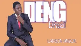 Deng Brazil by Larson Angok Garang,