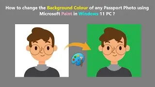 How to change the Background Colour of any Passport Photo using Microsoft Paint in Windows 11 PC ?