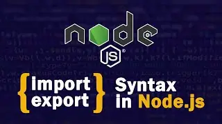 How to use import and export syntax in Node JS | Node.js Bangla tutorial 🔥