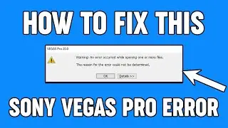 Warning An Error Occurred While Opening One Or More Files Fix | Sony Vegas Pro 2025 Fix