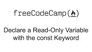 ES6 - Declare a Read Only Variable with the const Keyword - Free Code Camp