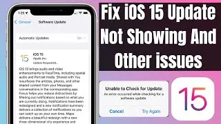 Fix iOS 15 Update Not Showing And Other Installing Issues Fixed iOS 15 Updating Issues Solved