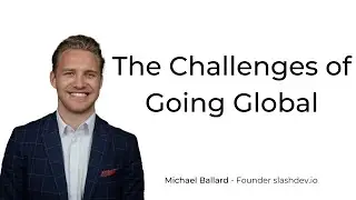 The Challenges of Going Global