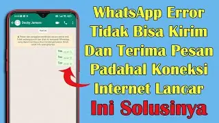 Cara Mengatasi WhatsApp Error Tidak Bisa Mengirim Dan Menerima Pesan
