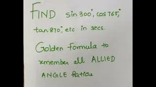 Find sin 300, cos 765, tan 870 etc in secs | Allied angles | Trigonometric ratios of allied angles