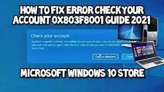 Fix Error Check your Account (0x803F8001) in Microsoft Windows Store  Apps and Games 2021 Guide