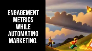 Track, Analyse, Optimise: Engagement Metrics for Marketing Automation