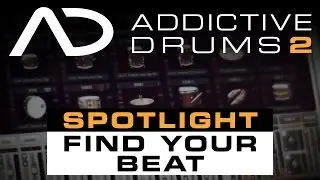Addictive Drums 2 Spotlight: Find Your Beat
