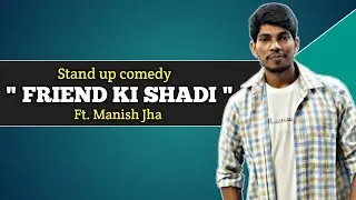 FRIEND KI SHADI Standup comedy by Manish jha | latest standup comedy video 2023 | standup comedy |