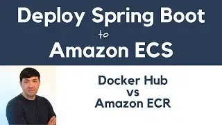 Docker Hub vs Amazon ECR | Deploy Spring Boot Microservices to AWS ECS Fargate