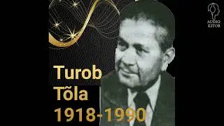 TUROB TO'LA - hayoti va ijodi