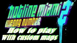 HOW TO PLAY CUSTOM MAPS IN HOTLINE MIAMI 2