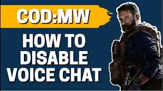 How To Disable Voice Chat COD Modern Warfare 2020