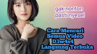 Cara Mencari Semua Video D3w4s4 Langsung Terbuka