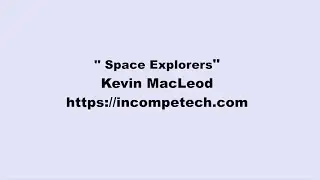 Kevin MacLeod ~ Space Explorers