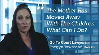 The mother has moved away with the children - what can I do? | Go To Court Lawyers - Raegyn Townsend
